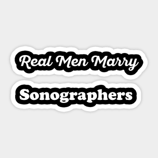 Real Men Marry Sonographers Gift for Husband T-Shirt Sticker